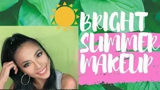BRIGHT SUMMER MAKEUP TUTORIAL 2019 (PHILIPPINES)