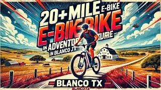&ldquo;20+ Mile E-Bike Adventure in Rockin J Ranch | Blanco TX&rdquo; 🚴