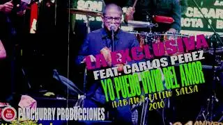 YO PUEDO VIVIR DEL AMOR ( HOMENAJE A RUBEN BLADES ) FEAT. CARLOS PEREZ // LA EXCLUSIVA