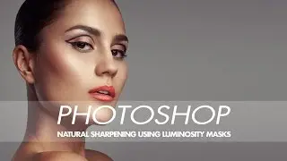 Sharpen Images Locally Using Luminosity Masks in Photoshop