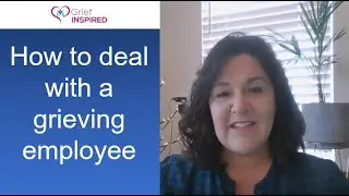 How to Deal with a Grieving Employee - Employee Grief - If you are a Boss, please watch!!!