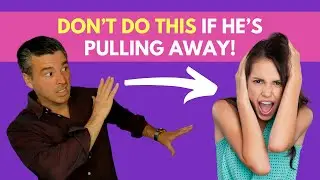 3 Mistakes Women Make When Guys Pull Away