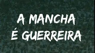 A MANCHA É GUERREIRA - Letras - Mancha Verde