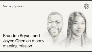 Brandon Bryant and Joyce Chen on money meeting your mission | Mercury Sphere
