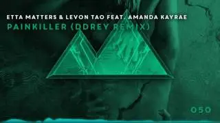 Etta Matters & Levon Tao Ft. Amanda Kayrae - Painkiller (DDRey Remix) [050]