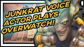 JUNKRAT VOICE ACTOR PLAYS OVERWATCH!