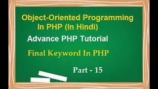 Object Oriented Programming In PHP Tutorial In Hindi | Part-15  Final Keyword In PHP