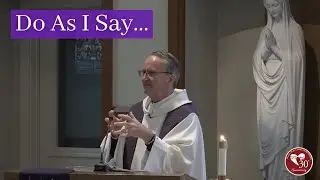 Do As I Say | Matthew 23:1-12 #homily #lent