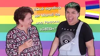 &iquest;Qu&eacute; significa ser Mam&aacute; de una persona LGBTQ+?