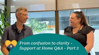 From confusion to clarity - Support at Home Q&A - Part 2