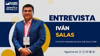 Entrevista a Iv&aacute;n Salas - Country Manager de Inca One Gold Corp.