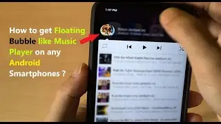 How to get Floating Bubble like Music Player on any Android Smartphones ?
