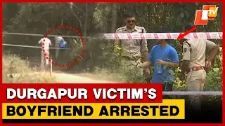 Victim's Boyfriend Arrested in Durgapur Gangrape Case | OTV