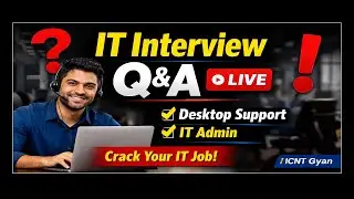 Desktop Support / IT Admin Interview Q & A Live 🔥 | Top Interview Questions & Answers | ICNT Gyan