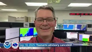 2025 Sep 18: National Tsunami Warning Center responds to M7.8 earthquake and tsunami event