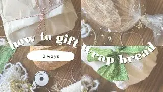 Bread Wrapping Ideas// 3 Ways | Holiday Gift Wrapping
