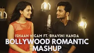 Bollywood Romantic Mashup | Ishaan Nigam ft. @BhaviniHandaMusic | New Hindi Songs Mashup