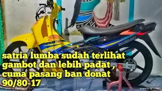 Ban sudah terpasang, satria lumba terlihat lebih padat