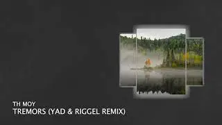 Th Moy - Tremors (YAD & Riggel Remix) [Melodic House & Techno]