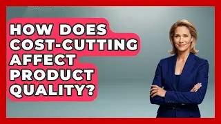 How Does Cost-Cutting Affect Product Quality? - Inflation Insight Channel