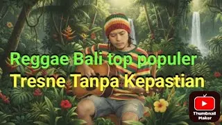 Reggae Bali top populer Tresne Tanpa Kepastian#reggae #reggae #reggebali #reggaepopuler #trending