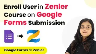 How to Enroll User in Zenler Course on Google Forms Submission