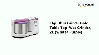 Elgi Ultra Perfect + Wet Grinder Review Unboxing Demo & Batter Preparation. Top 10 Best Wet Grinders
