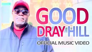 Dray Hill Offcial Music Video &ldquo;GOOD&rdquo;