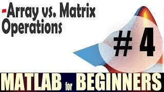 4- MATLAB TUTORIAL for Beginners: Array vs. Matrix Operations