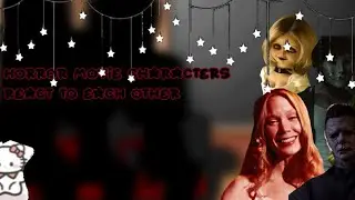 ||Characters from horror movies react to each other||haha club||part 1?||read description|| #gacha