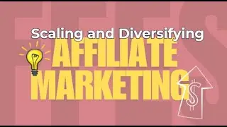 Scaling and Diversifying Affiliate Income