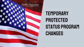 Temporary Protected Status Program Changes: What you Need to Know