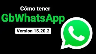 Nuevo GbWhatsApp✓ versi&oacute;n 15.20.2 2021 para Android y nuevas configuraci&oacute;nes