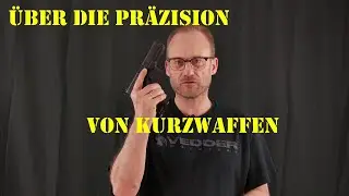 &Uuml;ber die Pr&auml;zision von Kurzwaffen