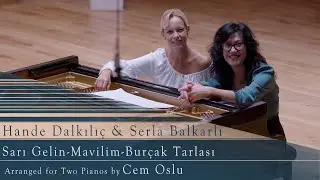 Sarı Gelin   Mavilim   Burçak Tarlası   Arranged by Cem Oslu   Pianos Hande Dalkılıç   Serla Balkarl