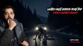 Winter Night Horror Road Trip | Lahore to Naran Haunted Highway | Real Family Paranormal Story