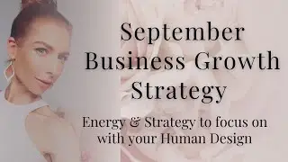 SEPTEMBER SUCCESS STRATEGY - How to Grow your Coaching Business using Human Design