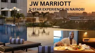 I STAYED IN THE TALLEST 5 STAR HOTEL IN KENYA || JW MARRIOTT