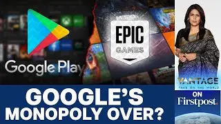 Грандиозная победа! Google приказано открыть Play Store для конкурентов | Vantage с Палки Шармой