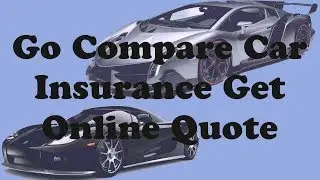 Top 20+ Go Compare Car Insurance Get in English