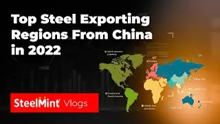 Top steel exporting regions from China in 2022 | SteelMint Vlogs