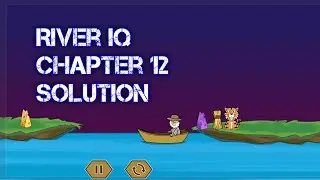 River Crossing Ultimate Chapter 12 Solution - River Iq
