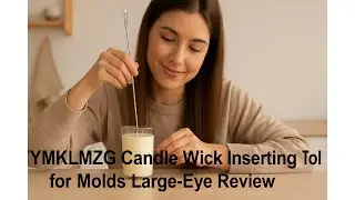🕯️ TYMKLMZG Candle Wick Inserting Tool for Molds Large-Eye Review 🧵