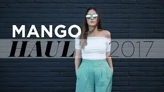 Mango haul unboxing + try-on lookbook | Spring/Summer 2017