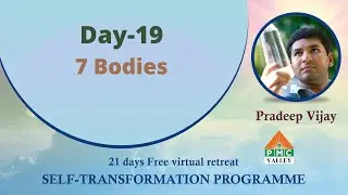 Day-19 7 Bodies | 21-day Self Transformation program by Pradeep Vijay | PMC Valley