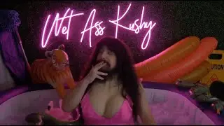 Wet A$$ Kushy (WAK) #1