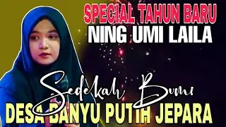 LIVE SPECIAL AKIR TAHUN// NING UMI LAILA// Sedekah bumi Di desa banyu putih jepara