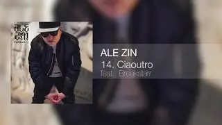 Ale Zin Ft. Breakstarr - Ciaoutro
