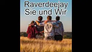 Raverdeejay - Sie und Wir - Rastatt - Karlsruhe - Hamburg - Gernsbach - Wiesbaden - NRW - Stuttgart
