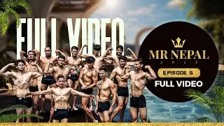Mr Nepal 2025 | Episode 5 | Full Video | Mister Nepal